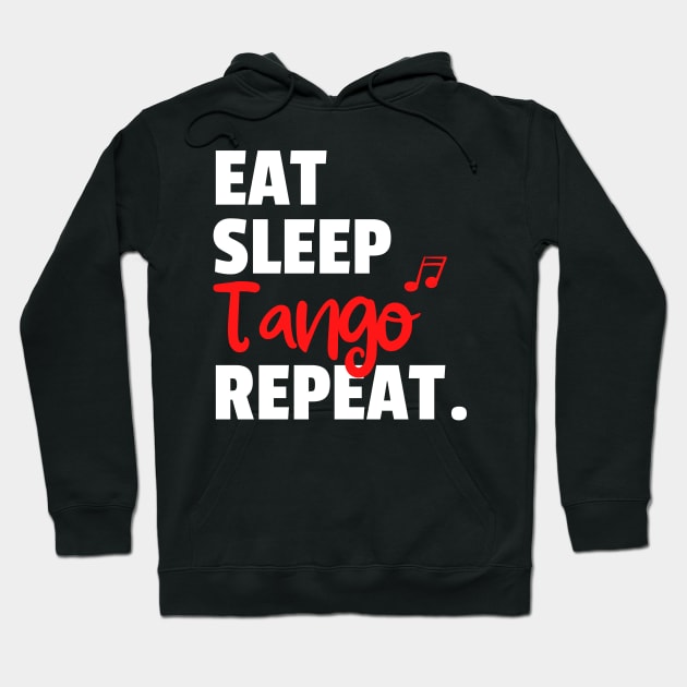 Eat. Sleep. Tango. Repeat. Hoodie by bailopinto